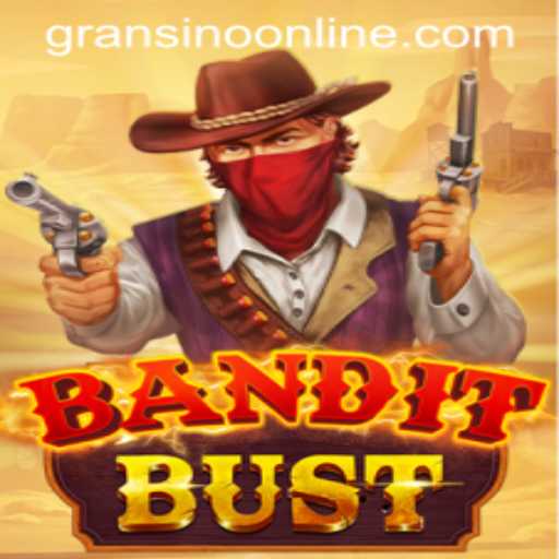 Exploring the Exciting World of BanditBust: A Gransino Adventure