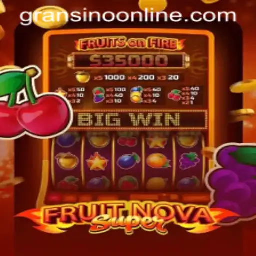 Exploring the Thrills of FruitNovaSuper Available on Gransino