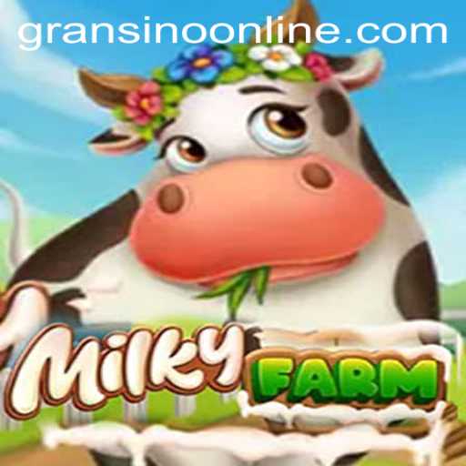 Discover the Enchanting World of MilkyFarm with the Gransino Experience